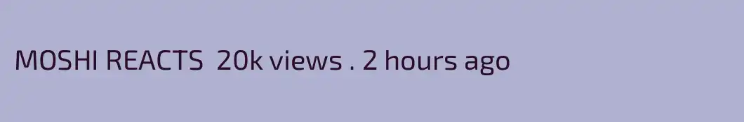 MOSHI REACTS  20k views . 2 hours ago